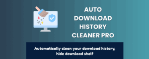 Auto Download History Cleaner Pro