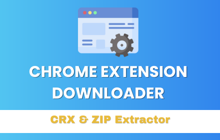 Chrome Extension Downloader – CRX & ZIP Extractor